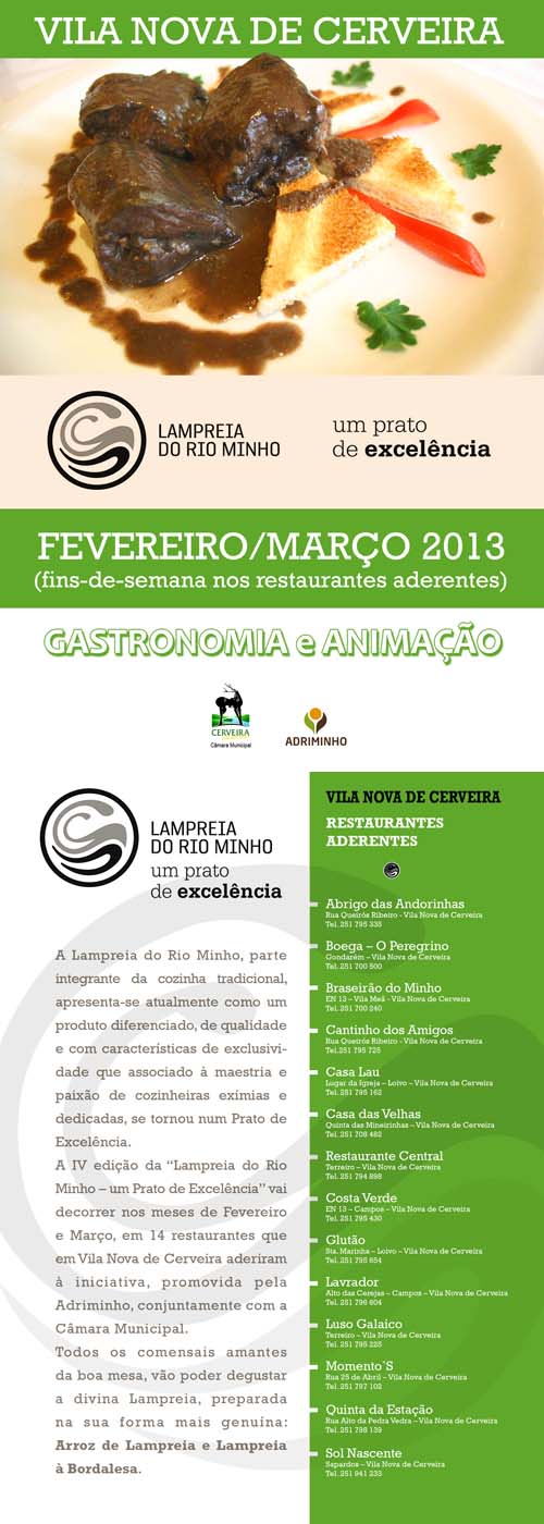 A edição 2013 do evento -Lampreia do Rio Minho - um prato de excelência- começa no próximo fim-de-semana, estendendo-se pelos meses de fevereiro e março. Esta é uma organização conjunta da Câmara Municipal de Vila Nova de Cerveira e da Adriminho