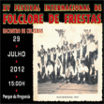 XV FESTIVAL INTERNACIONAL DE FOLCLORE DO RANCHO INFANTIL E JUVENIL DE FRIESTAS O 29 DE JULHO DE 2012