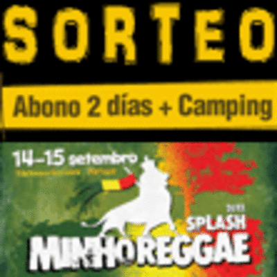 LTIMO DA: SORTEO 1 ABONO 2 DAS MS ACAMPADA MINHO REGGAE SPLASH 2012