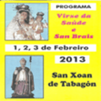 PROGRAMACIN FESTAS VIRXE DA SADE E SAN BRAIS EN SAN JUAN DE TABAGN O ROSAL 2013