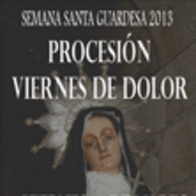 PROCESIN DE LA VIRGEN DE LOS DOLORES DE A GUARDA HOY VIERNES 22 DE MARZO DE 2013