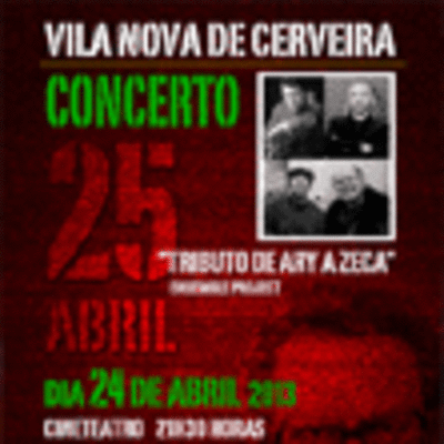 CONCERTO DE COMEMORAO DO 25 DE ABRIL, EM CERVEIRA, COM OS ENSEMBLE PROJECT E -TRIBUTO DE ARY A ZECA-
