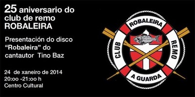 O CLUBE DE REMO ROBALEIRA CONMEMORA O SEU 25 ANIVERSARIO ESTE VENRES NO CENTRO CULTURAL DE A GUARDA