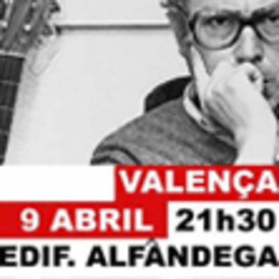 TRIBUTO A ZECA AFONSO O 9 ABRIL NA ALFANDEGA DE VALENCA DO MINHO