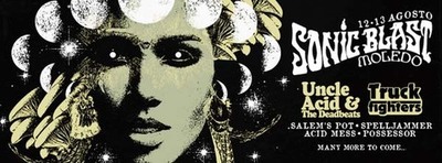 SONICBLAST MOLEDO IS PROUD TO ANNOUNCE : UNCLE ACID & THE DEADBEATS, TRUCKFIGHTERS, SALEMS POT, POSSESSOR AND ACID MESS