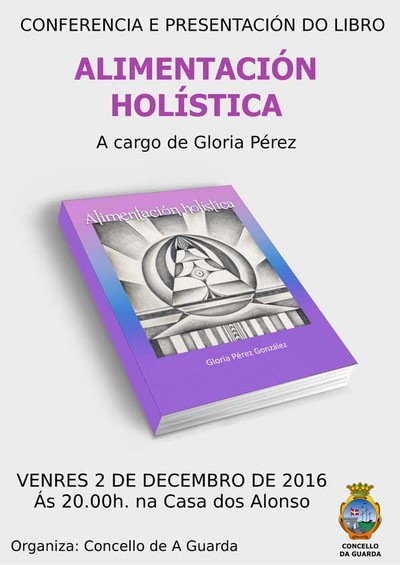 A Casa dos Alonsos acolle este venres unha conferencia e a presentacin do libro -Alimentacin holstica- de Gloria Prez