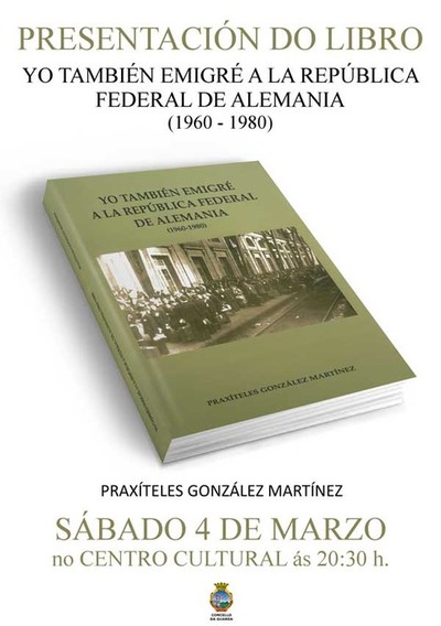Presentacin do libro -Yo tambin emigr a la Repblica Federal de Alemania- este sbado na Guarda 