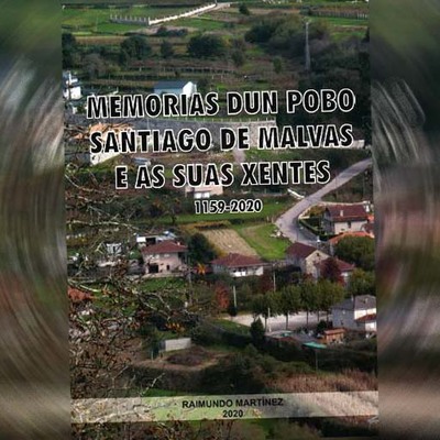 Este xoves presntase o libro -Memorias dun pobo, Santiago de Malvas e as sas xentes (1159-2020)- de Rai
