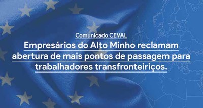 CEVAL: Empresrios do Alto Minho reclamam abertura de mais pontos de passagem para trabalhadores transfronteirios