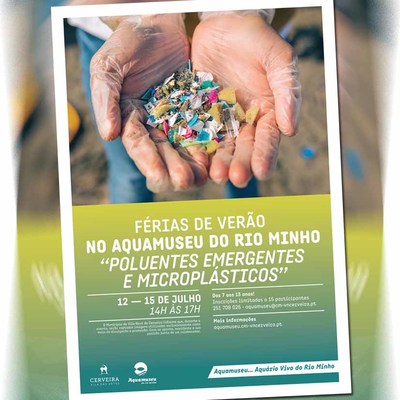 -Poluentes emergentes e microplsticos-  o tema das frias de verao do Aquamuseu do Rio Minho