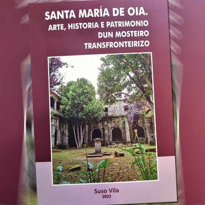 O Concello de Oia presenta o libro -Santa Mara de Oia. Arte, historia e patrimonio dun mosteiro transfronteirizo-