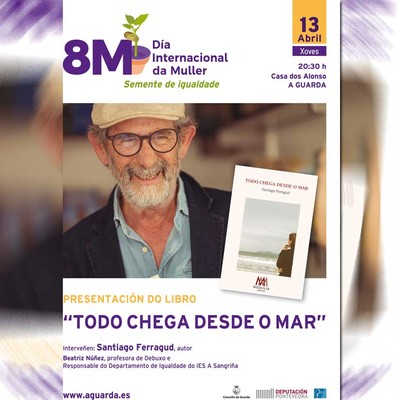 La presentacin del libro -Todo chega desde o mar- de Santiago Ferragud da continuidad al programa del 8M en A Guarda