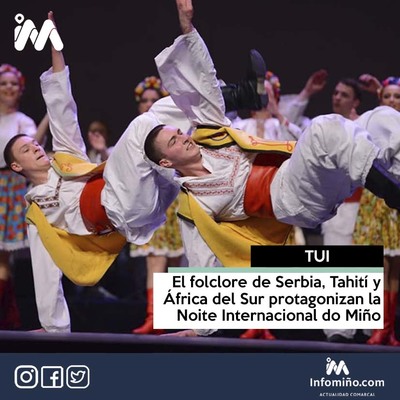El folclore de Serbia, Tahit y frica del Sur protagonizan la Noite Internacional do Mio