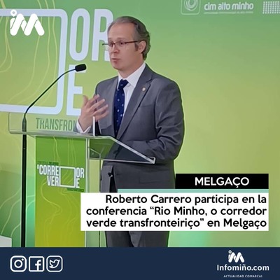 Roberto Carrero participa en la conferencia -Rio Minho, o corredor verde transfronteirio- en Melgao