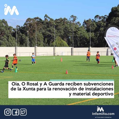 Oia, O Rosal y A Guarda reciben subvenciones de la Xunta para la renovacin y adquisicin de instalaciones y material deportivo