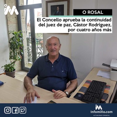 El Concello de O Rosal aprueba la continuidad del juez de paz, Cstor Rodrguez, por cuatro aos ms