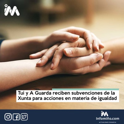Tui y A Guarda reciben subvenciones de la Xunta para acciones en materia de igualdad