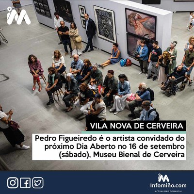Pedro Figueiredo  o artista convidado do prximo Dia Aberto no Museu Bienal de Cerveira 