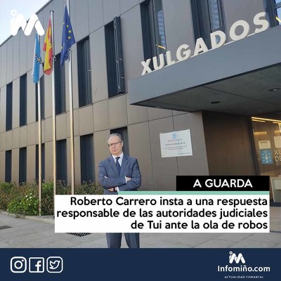 Roberto Carrero insta a una respuesta responsable de las autoridades judiciales de Tui ante la ola de robos que afecta al municipio y toda la comarca del Baixo Mio tras las detenciones del pasado fin de semana