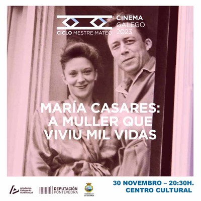 Cierre del Ciclo Mestre Mateo con la Proyeccin de -Mara Casares, la mujer que vivi mil vidas- en A Guarda