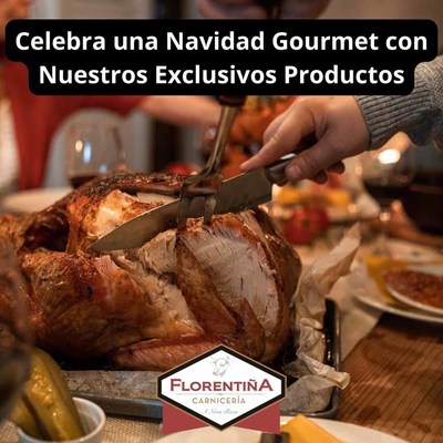 Carnicera Florentia de Tomio: Celebra una Navidad Gourmet con Nuestros Exclusivos Productos