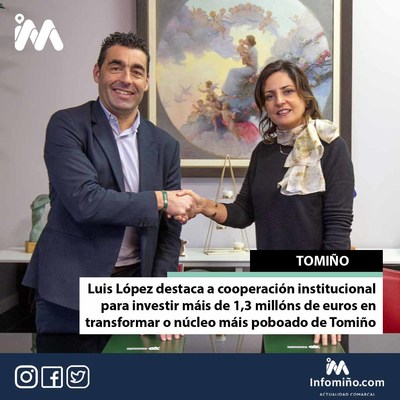 Luis Lpez destaca a cooperacin institucional para investir mis de 1,3 millns de euros en transformar o ncleo mis poboado de Tomio