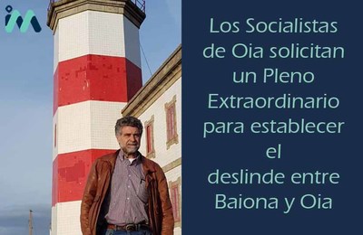 Los Socialistas de Oia solicitan un Pleno Extraordinario para establecer el deslinde entre Baiona y Oia