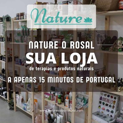 Nature O Rosal: Sua loja de terapias naturais e produtos naturais a apenas 15 minutos de Portugal