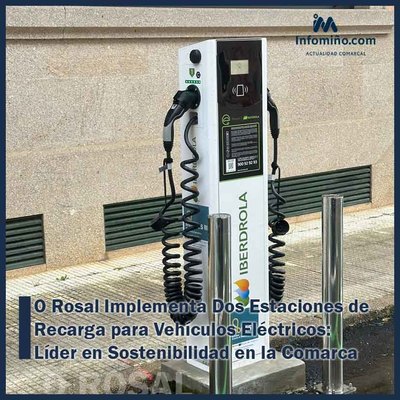 O Rosal Implementa Dos Estaciones de Recarga para Vehculos Elctricos: Lder en Sostenibilidad en la Comarca