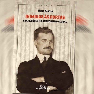 Este Viernes en Tui: Presentacin del Libro de Bieito Alonso sobre Frank Lpez y el Anarquismo Global