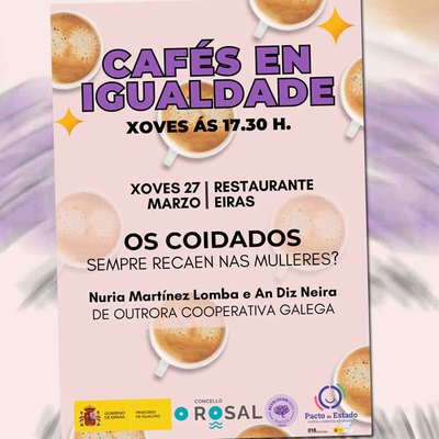 La desigualdad en los cuidados, tema central en el prximo -Cafs en Igualdade- en O Rosal
