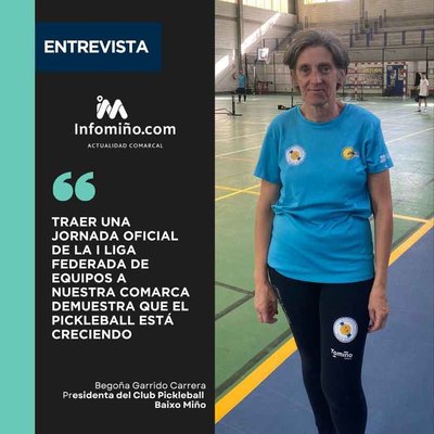Entrevista a Bego�a Garrido Carrera, presidenta del Club Pickleball Baixo Mi�o