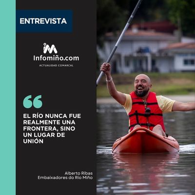 Entrevista: Alberto Ribas, embajador del Mi�o: El r�o nunca fue realmente una frontera, sino un lugar de uni�n