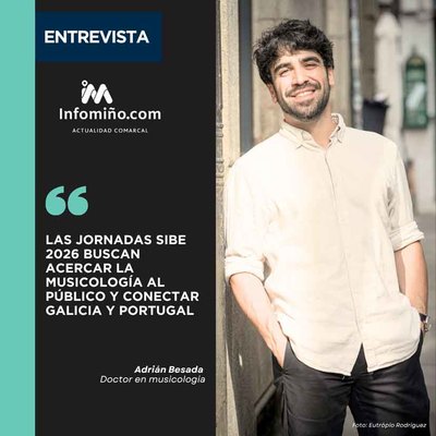 Entrevista a Adri�n Besada: Las Jornadas SIBE 2026 buscan acercar la musicolog�a al p�blico y conectar Galicia y Portugal