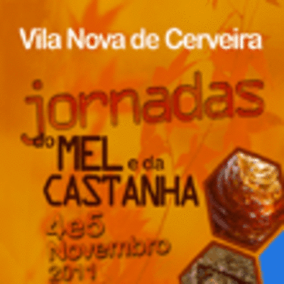 CERVEIRA ACOLHE JORNADAS DO MEL E DA CASTANHA O 4 E 5 DE NOVEMBRO DE 2011