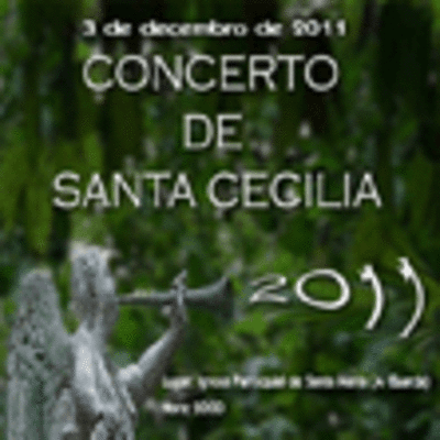 CONCERTO DE SANTA CECILIA HOXE 3 DE DECEMBRO NA IGREXA PARROQUIAL DA GUARDA