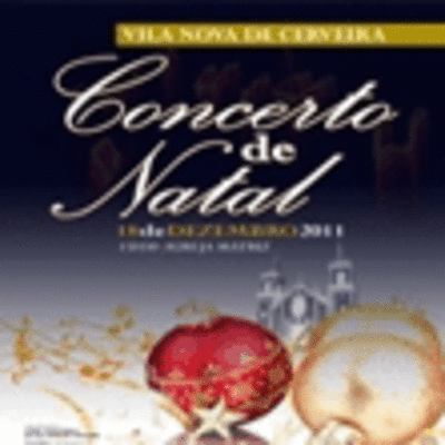 CONCERTO DE NATAL O DIA 18 NA IGREJA MATRIZ DE VILANOVA DE CERVEIRA