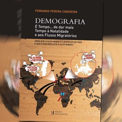 Fernando Cabodeira lança -DEMOGRAFIA: É Tempo ? de dar mais Tempo à Natalidade e aos Fluxos Migratórios-