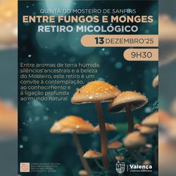 Infominho -  Valenca invita a descubrir la micologa en un retiro nico en la Quinta del Monasterio de Sanfins - 