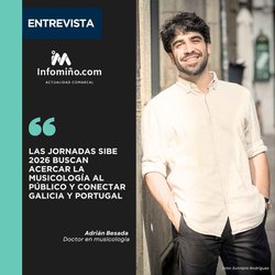 Infominho - Entrevista a Adrián Besada: Las Jornadas SIBE 2026 buscan acercar la musicología al público y conectar Galicia y Portugal - Infominho - Entrevista a Adrián Besada: Las Jornadas SIBE 2026 buscan acercar la musicología al público y conectar Galicia y Portugal -