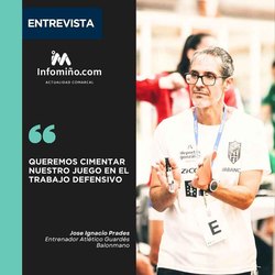 Infominho - Entrevista a José Ignacio Prades: Queremos cimentar nuestro juego en el trabajo defensivo - Infominho - Entrevista a José Ignacio Prades: Queremos cimentar nuestro juego en el trabajo defensivo -