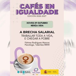 Infominho -  Los Caf�s en Igualdade vuelven a O Rosal con tres citas para reflexionar sobre los retos de las mujeres - 
